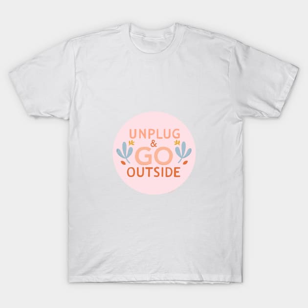 Unplug & Go Outside T-Shirt by ellolovey